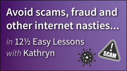  Avoid scams, fraud and internet nasties.