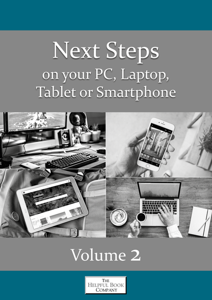 Next Steps in using your PC, Laptop, Tablet or Smartphone Volume two