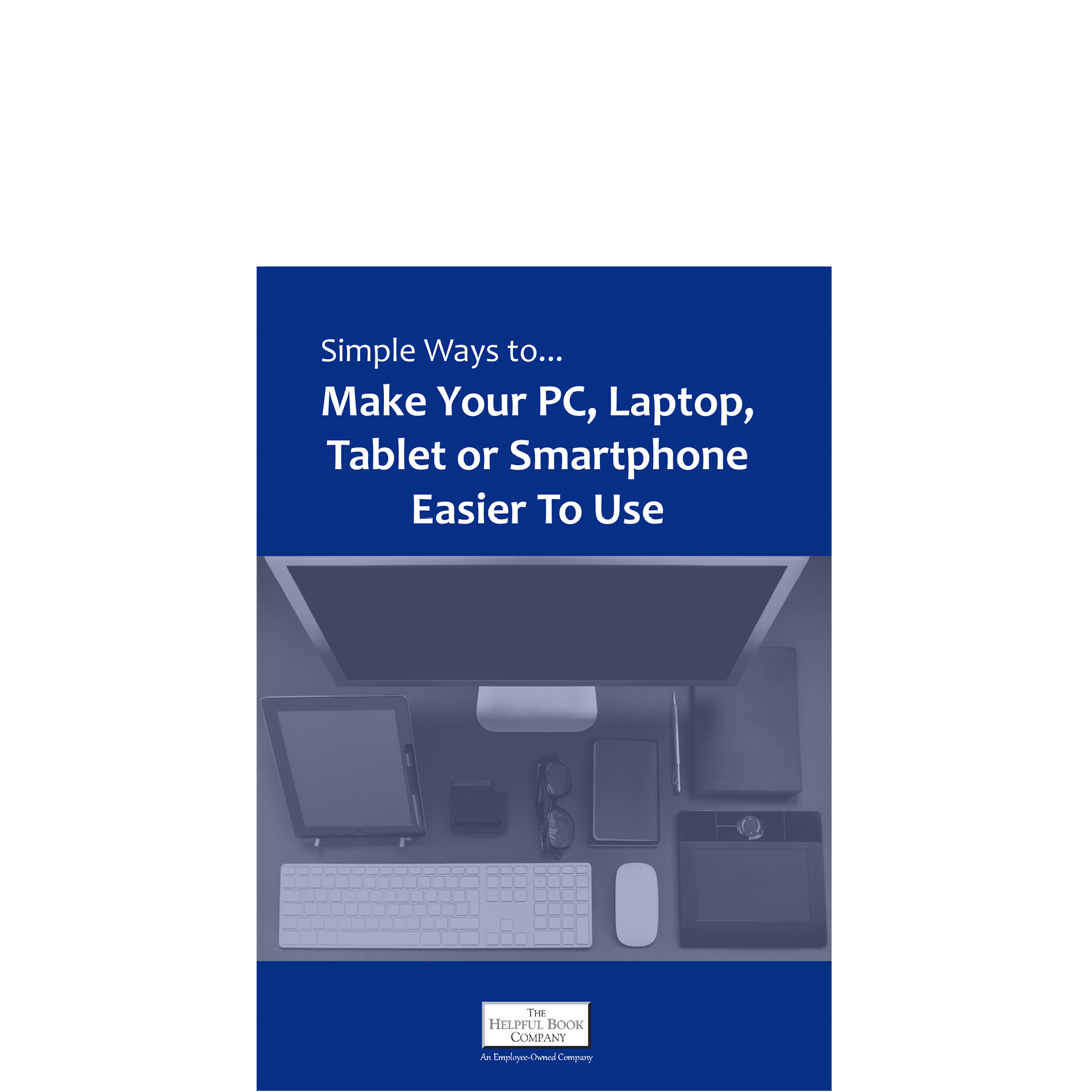 Simple ways to make your PC tablet or smartphone easier to use